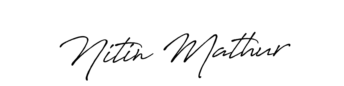 It looks lik you need a new signature style for name Nitin Mathur. Design unique handwritten (Antro_Vectra_Bolder) signature with our free signature maker in just a few clicks. Nitin Mathur signature style 7 images and pictures png