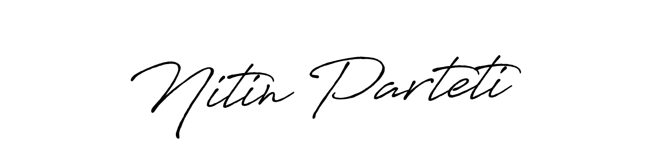 How to make Nitin Parteti name signature. Use Antro_Vectra_Bolder style for creating short signs online. This is the latest handwritten sign. Nitin Parteti signature style 7 images and pictures png