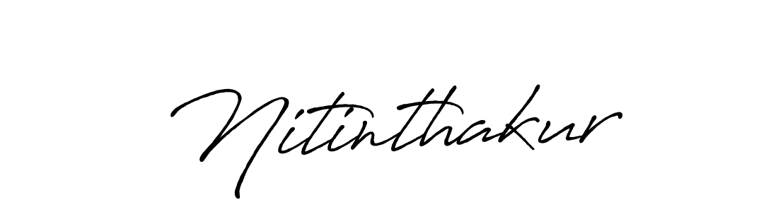 How to make Nitinthakur name signature. Use Antro_Vectra_Bolder style for creating short signs online. This is the latest handwritten sign. Nitinthakur signature style 7 images and pictures png