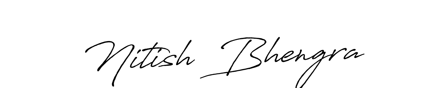 Nitish  Bhengra stylish signature style. Best Handwritten Sign (Antro_Vectra_Bolder) for my name. Handwritten Signature Collection Ideas for my name Nitish  Bhengra. Nitish  Bhengra signature style 7 images and pictures png