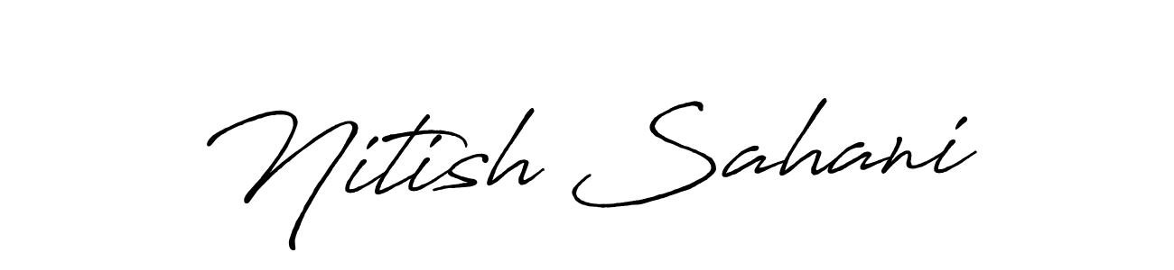 Use a signature maker to create a handwritten signature online. With this signature software, you can design (Antro_Vectra_Bolder) your own signature for name Nitish Sahani. Nitish Sahani signature style 7 images and pictures png