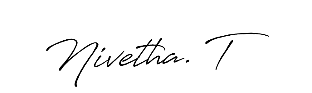 Nivetha. T stylish signature style. Best Handwritten Sign (Antro_Vectra_Bolder) for my name. Handwritten Signature Collection Ideas for my name Nivetha. T. Nivetha. T signature style 7 images and pictures png