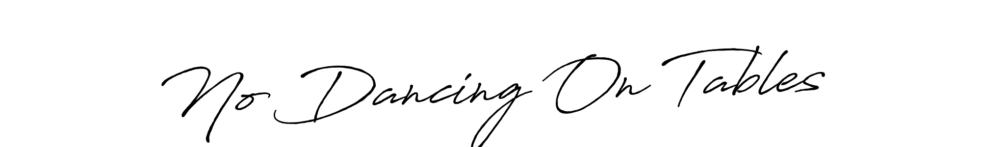 Once you've used our free online signature maker to create your best signature Antro_Vectra_Bolder style, it's time to enjoy all of the benefits that No Dancing On Tables name signing documents. No Dancing On Tables signature style 7 images and pictures png