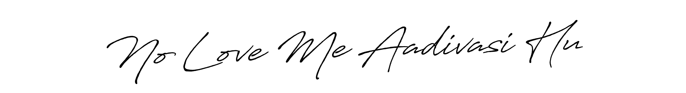 Check out images of Autograph of No Love Me Aadivasi Hu name. Actor No Love Me Aadivasi Hu Signature Style. Antro_Vectra_Bolder is a professional sign style online. No Love Me Aadivasi Hu signature style 7 images and pictures png