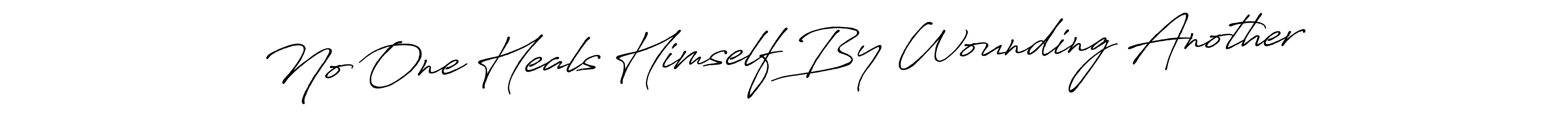 Create a beautiful signature design for name No One Heals Himself By Wounding Another. With this signature (Antro_Vectra_Bolder) fonts, you can make a handwritten signature for free. No One Heals Himself By Wounding Another signature style 7 images and pictures png