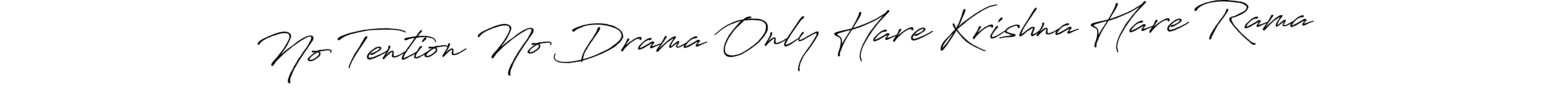 Design your own signature with our free online signature maker. With this signature software, you can create a handwritten (Antro_Vectra_Bolder) signature for name No Tention No Drama Only Hare Krishna Hare Rama. No Tention No Drama Only Hare Krishna Hare Rama signature style 7 images and pictures png