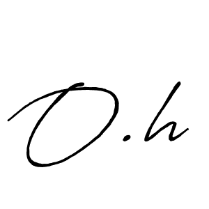 How to make O.h signature? Antro_Vectra_Bolder is a professional autograph style. Create handwritten signature for O.h name. O.h signature style 7 images and pictures png