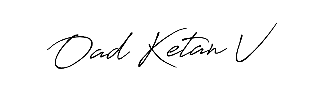 Make a short Oad Ketan V signature style. Manage your documents anywhere anytime using Antro_Vectra_Bolder. Create and add eSignatures, submit forms, share and send files easily. Oad Ketan V signature style 7 images and pictures png
