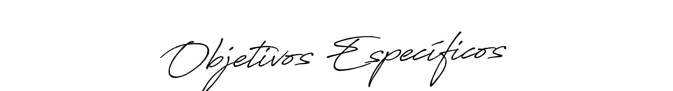 The best way (Antro_Vectra_Bolder) to make a short signature is to pick only two or three words in your name. The name Objetivos Específicos include a total of six letters. For converting this name. Objetivos Específicos signature style 7 images and pictures png