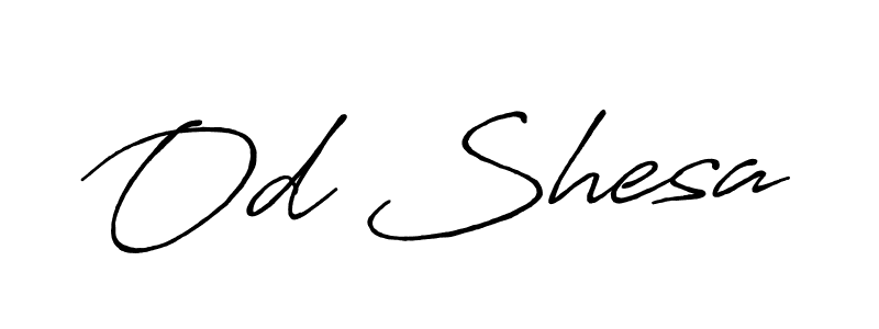 Also we have Od Shesa name is the best signature style. Create professional handwritten signature collection using Antro_Vectra_Bolder autograph style. Od Shesa signature style 7 images and pictures png