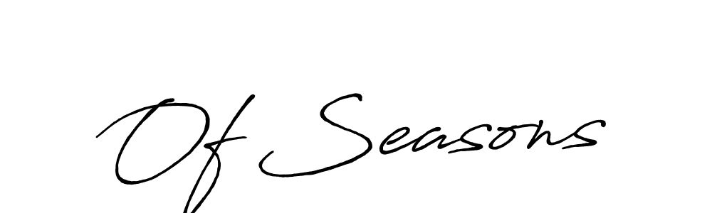 Create a beautiful signature design for name Of Seasons. With this signature (Antro_Vectra_Bolder) fonts, you can make a handwritten signature for free. Of Seasons signature style 7 images and pictures png