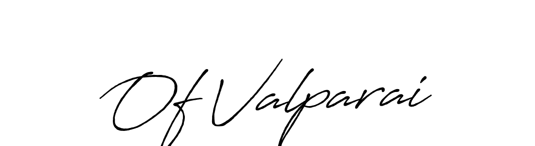 Also You can easily find your signature by using the search form. We will create Of Valparai name handwritten signature images for you free of cost using Antro_Vectra_Bolder sign style. Of Valparai signature style 7 images and pictures png