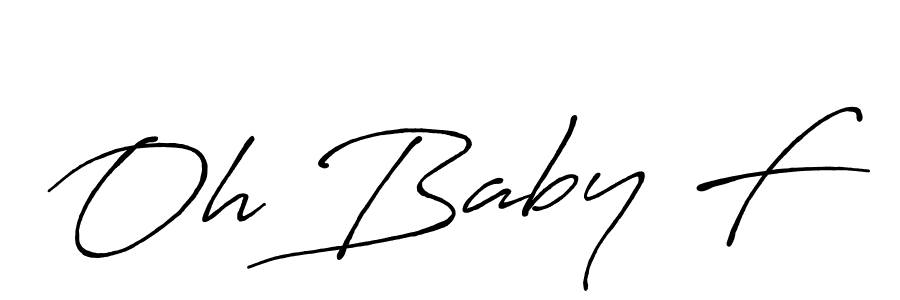 if you are searching for the best signature style for your name Oh Baby F. so please give up your signature search. here we have designed multiple signature styles  using Antro_Vectra_Bolder. Oh Baby F signature style 7 images and pictures png