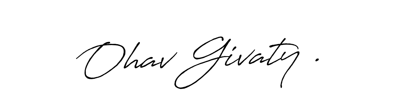 How to make Ohav Givaty . name signature. Use Antro_Vectra_Bolder style for creating short signs online. This is the latest handwritten sign. Ohav Givaty . signature style 7 images and pictures png