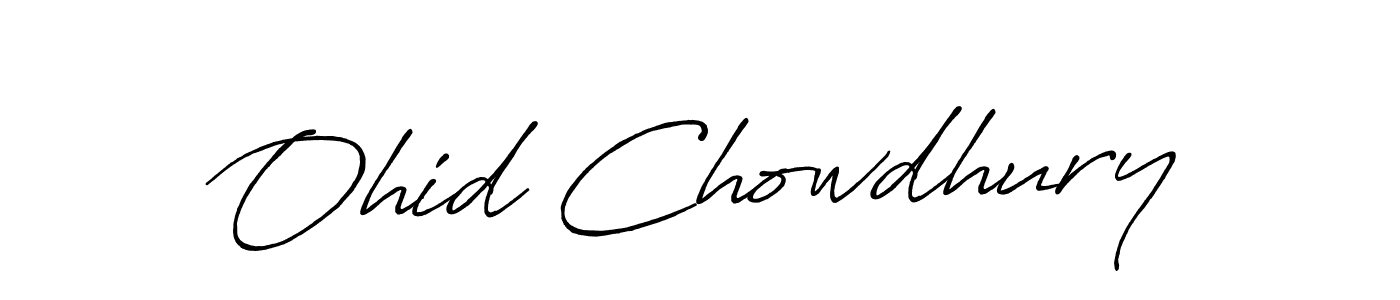 Make a beautiful signature design for name Ohid Chowdhury. With this signature (Antro_Vectra_Bolder) style, you can create a handwritten signature for free. Ohid Chowdhury signature style 7 images and pictures png
