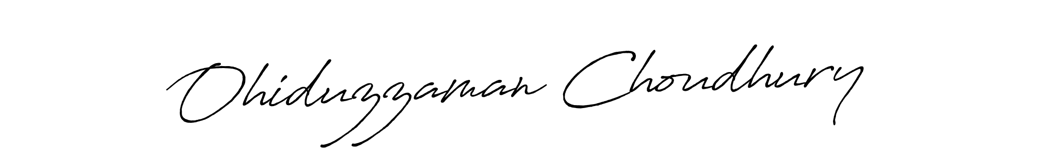 You should practise on your own different ways (Antro_Vectra_Bolder) to write your name (Ohiduzzaman Choudhury) in signature. don't let someone else do it for you. Ohiduzzaman Choudhury signature style 7 images and pictures png