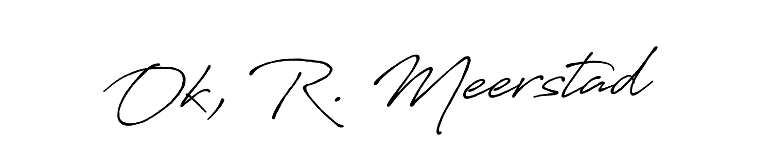 The best way (Antro_Vectra_Bolder) to make a short signature is to pick only two or three words in your name. The name Ok, R. Meerstad include a total of six letters. For converting this name. Ok, R. Meerstad signature style 7 images and pictures png