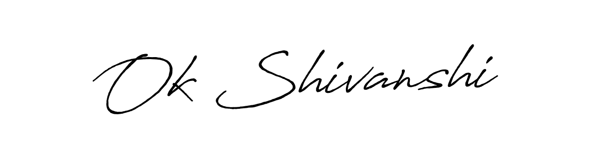 Make a beautiful signature design for name Ok Shivanshi. With this signature (Antro_Vectra_Bolder) style, you can create a handwritten signature for free. Ok Shivanshi signature style 7 images and pictures png