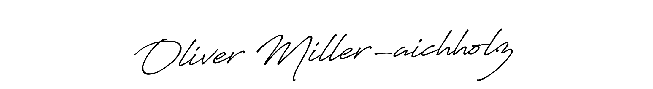 Also You can easily find your signature by using the search form. We will create Oliver Miller-aichholz name handwritten signature images for you free of cost using Antro_Vectra_Bolder sign style. Oliver Miller-aichholz signature style 7 images and pictures png