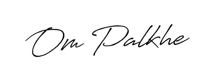 You should practise on your own different ways (Antro_Vectra_Bolder) to write your name (Om Palkhe) in signature. don't let someone else do it for you. Om Palkhe signature style 7 images and pictures png