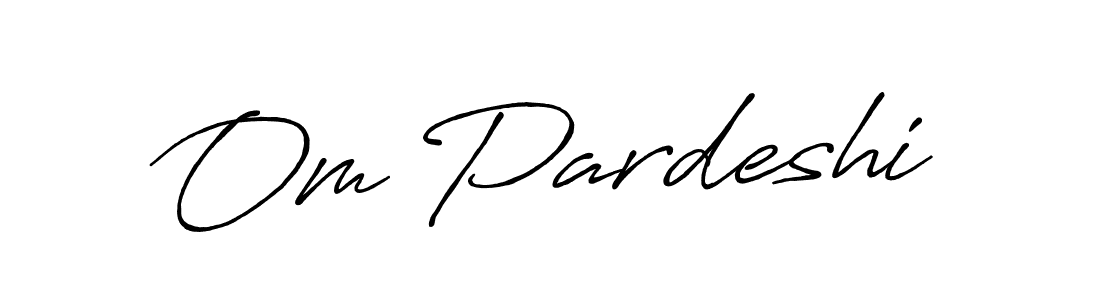 Make a beautiful signature design for name Om Pardeshi. With this signature (Antro_Vectra_Bolder) style, you can create a handwritten signature for free. Om Pardeshi signature style 7 images and pictures png