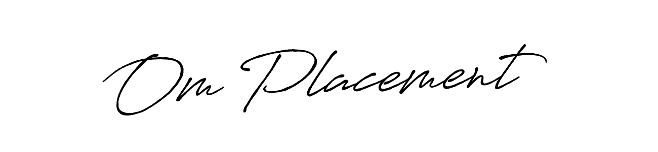Use a signature maker to create a handwritten signature online. With this signature software, you can design (Antro_Vectra_Bolder) your own signature for name Om Placement . Om Placement  signature style 7 images and pictures png