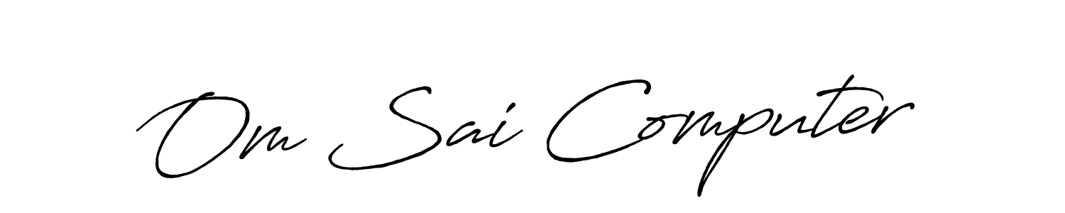 Make a beautiful signature design for name Om Sai Computer. With this signature (Antro_Vectra_Bolder) style, you can create a handwritten signature for free. Om Sai Computer signature style 7 images and pictures png