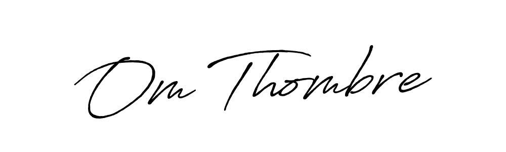 Design your own signature with our free online signature maker. With this signature software, you can create a handwritten (Antro_Vectra_Bolder) signature for name Om Thombre. Om Thombre signature style 7 images and pictures png
