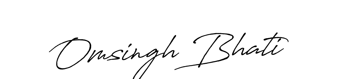 How to make Omsingh Bhati name signature. Use Antro_Vectra_Bolder style for creating short signs online. This is the latest handwritten sign. Omsingh Bhati signature style 7 images and pictures png
