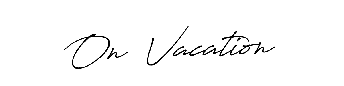 Also we have On  Vacation name is the best signature style. Create professional handwritten signature collection using Antro_Vectra_Bolder autograph style. On  Vacation signature style 7 images and pictures png