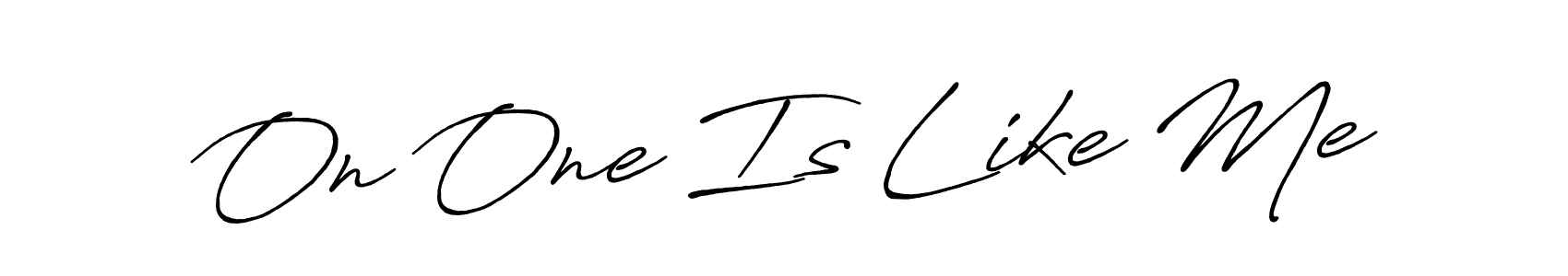 Use a signature maker to create a handwritten signature online. With this signature software, you can design (Antro_Vectra_Bolder) your own signature for name On One Is Like Me. On One Is Like Me signature style 7 images and pictures png