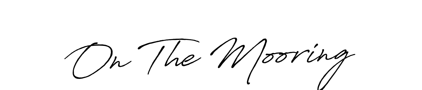 On The Mooring stylish signature style. Best Handwritten Sign (Antro_Vectra_Bolder) for my name. Handwritten Signature Collection Ideas for my name On The Mooring. On The Mooring signature style 7 images and pictures png