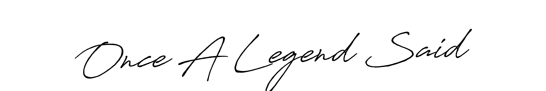 Use a signature maker to create a handwritten signature online. With this signature software, you can design (Antro_Vectra_Bolder) your own signature for name Once A Legend Said. Once A Legend Said signature style 7 images and pictures png