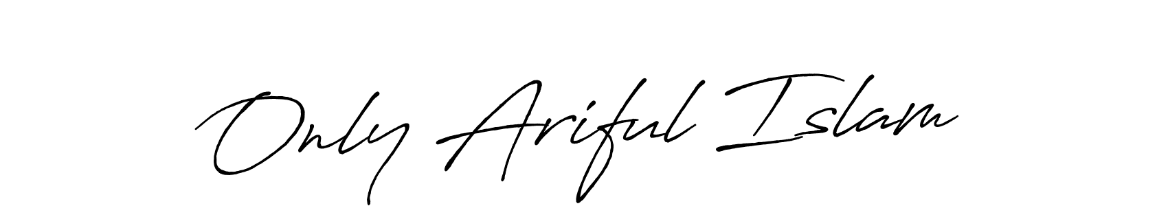 Use a signature maker to create a handwritten signature online. With this signature software, you can design (Antro_Vectra_Bolder) your own signature for name Only Ariful Islam. Only Ariful Islam signature style 7 images and pictures png