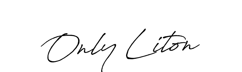 Use a signature maker to create a handwritten signature online. With this signature software, you can design (Antro_Vectra_Bolder) your own signature for name Only Liton. Only Liton signature style 7 images and pictures png