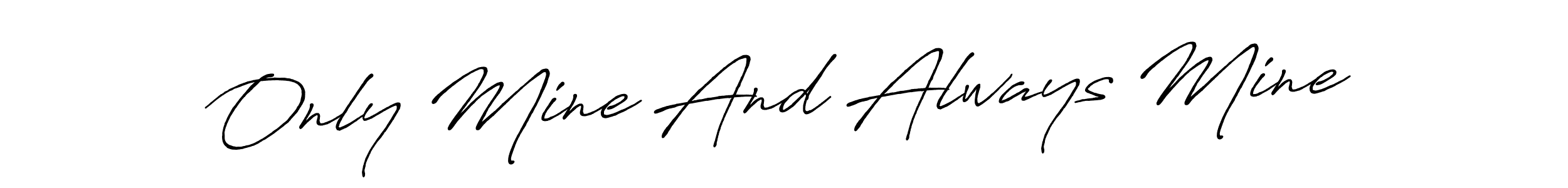 The best way (Antro_Vectra_Bolder) to make a short signature is to pick only two or three words in your name. The name Only Mine And Always Mine include a total of six letters. For converting this name. Only Mine And Always Mine signature style 7 images and pictures png