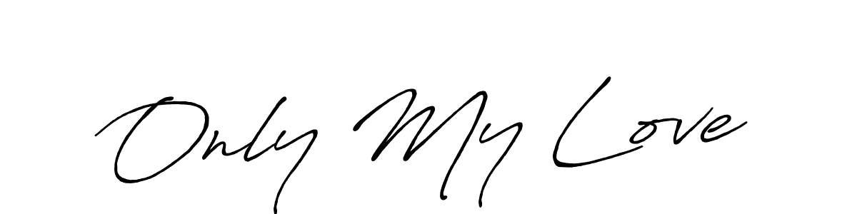 How to make Only My Love name signature. Use Antro_Vectra_Bolder style for creating short signs online. This is the latest handwritten sign. Only My Love signature style 7 images and pictures png