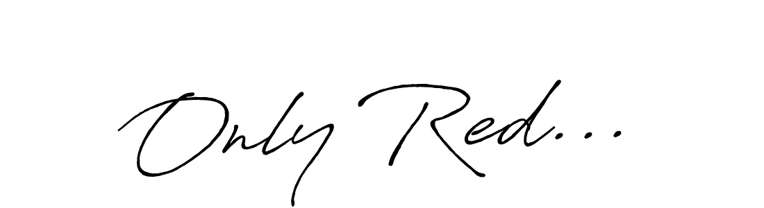 How to make Only Red... signature? Antro_Vectra_Bolder is a professional autograph style. Create handwritten signature for Only Red... name. Only Red... signature style 7 images and pictures png