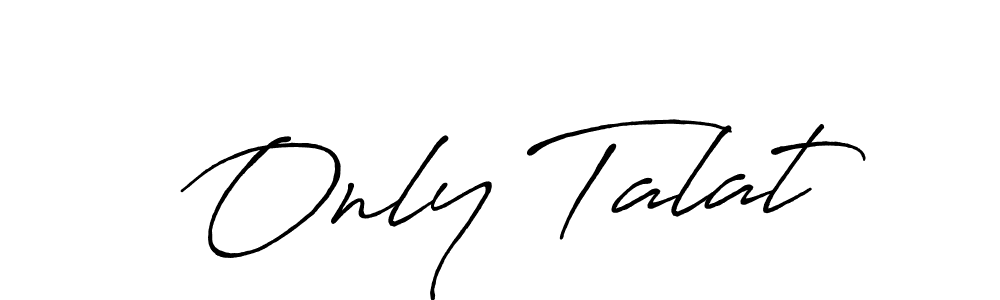 You should practise on your own different ways (Antro_Vectra_Bolder) to write your name (Only Talat) in signature. don't let someone else do it for you. Only Talat signature style 7 images and pictures png