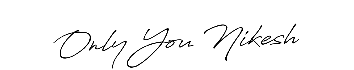 Use a signature maker to create a handwritten signature online. With this signature software, you can design (Antro_Vectra_Bolder) your own signature for name Only You Nikesh. Only You Nikesh signature style 7 images and pictures png