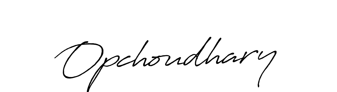 You should practise on your own different ways (Antro_Vectra_Bolder) to write your name (Opchoudhary) in signature. don't let someone else do it for you. Opchoudhary signature style 7 images and pictures png