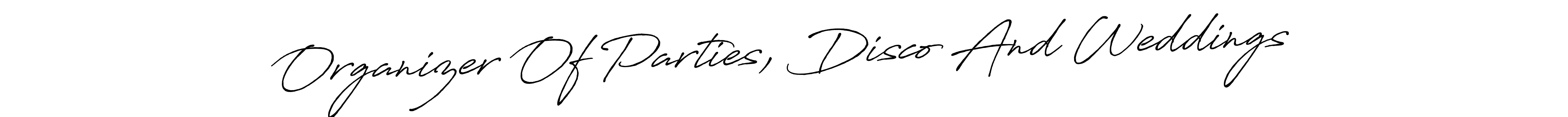 The best way (Antro_Vectra_Bolder) to make a short signature is to pick only two or three words in your name. The name Organizer Of Parties, Disco And Weddings include a total of six letters. For converting this name. Organizer Of Parties, Disco And Weddings signature style 7 images and pictures png