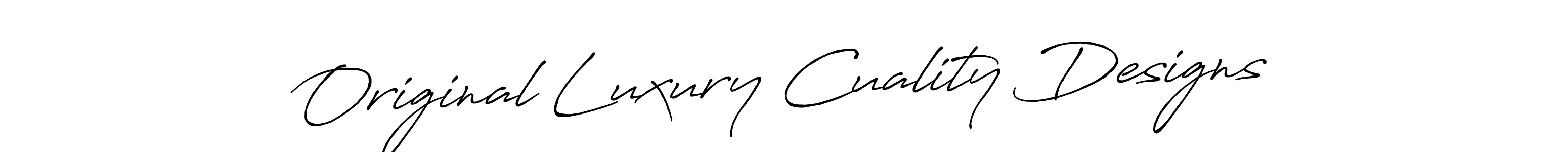 Also we have Original Luxury Cuality Designs name is the best signature style. Create professional handwritten signature collection using Antro_Vectra_Bolder autograph style. Original Luxury Cuality Designs signature style 7 images and pictures png