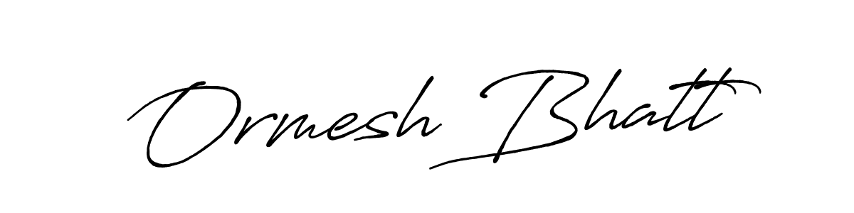 Ormesh Bhatt stylish signature style. Best Handwritten Sign (Antro_Vectra_Bolder) for my name. Handwritten Signature Collection Ideas for my name Ormesh Bhatt. Ormesh Bhatt signature style 7 images and pictures png