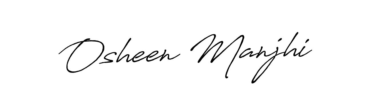 You should practise on your own different ways (Antro_Vectra_Bolder) to write your name (Osheen Manjhi) in signature. don't let someone else do it for you. Osheen Manjhi signature style 7 images and pictures png