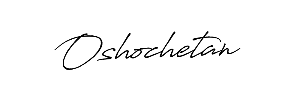 Also You can easily find your signature by using the search form. We will create Oshochetan name handwritten signature images for you free of cost using Antro_Vectra_Bolder sign style. Oshochetan signature style 7 images and pictures png