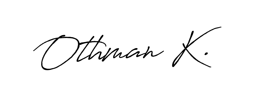 if you are searching for the best signature style for your name Othman K.. so please give up your signature search. here we have designed multiple signature styles  using Antro_Vectra_Bolder. Othman K. signature style 7 images and pictures png