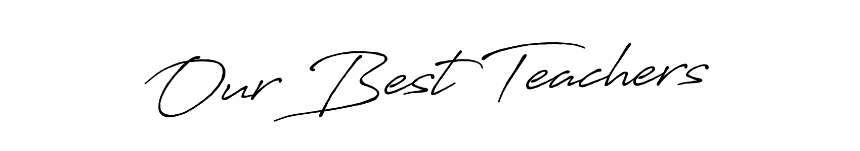 Make a short Our Best Teachers signature style. Manage your documents anywhere anytime using Antro_Vectra_Bolder. Create and add eSignatures, submit forms, share and send files easily. Our Best Teachers signature style 7 images and pictures png