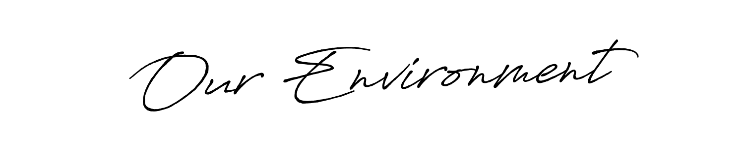 Make a beautiful signature design for name Our Environment. Use this online signature maker to create a handwritten signature for free. Our Environment signature style 7 images and pictures png