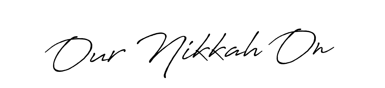 Also we have Our Nikkah On name is the best signature style. Create professional handwritten signature collection using Antro_Vectra_Bolder autograph style. Our Nikkah On signature style 7 images and pictures png